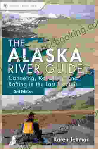 Alaska River Guide: Canoeing Kayaking And Rafting In The Last Frontier (Canoeing Kayaking Guides Menasha)