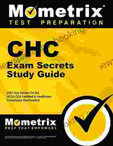 CHC Exam Secrets Study Guide: CHC Test Review For The HCCA CCB Certified In Healthcare Compliance Examination