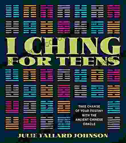 I Ching For Teens: Take Charge Of Your Destiny With The Ancient Chinese Oracle