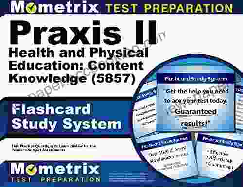 Praxis Health And Physical Education: Content Knowledge (5857) Exam Flashcard Study System: Test Practice Questions And Review For The Praxis Subject Assessments
