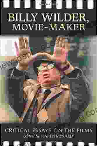 Billy Wilder Movie Maker: Critical Essays On The Films