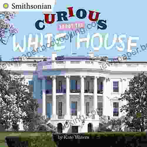 Curious About The White House (Smithsonian)