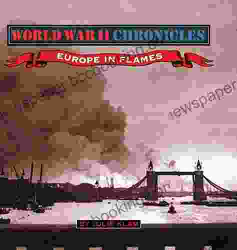 World War II Chronicles Europe In Flames