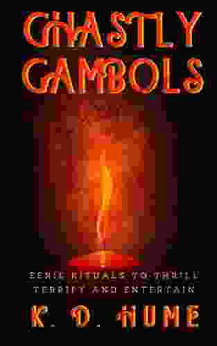 Ghastly Gambols: Eerie Rituals To Thrill Terrify And Entertain