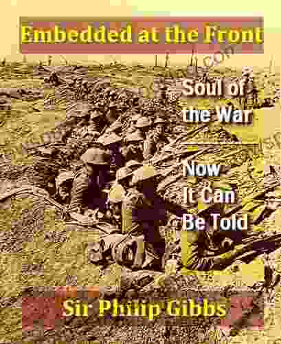 Embedded At The Front: The Soul Of The War Now It Can Be Told