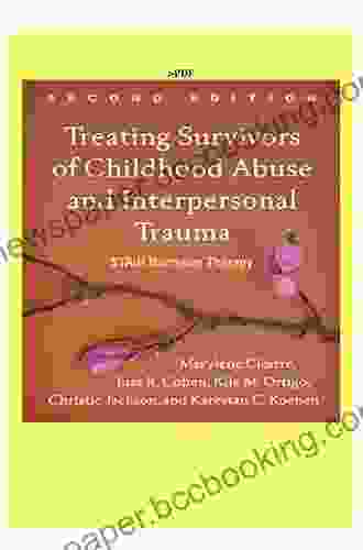 Treating Survivors Of Childhood Abuse And Interpersonal Trauma Second Edition: STAIR Narrative Therapy