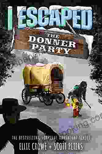 I Escaped The Donner Party: Pioneers On The Oregon Trail 1846
