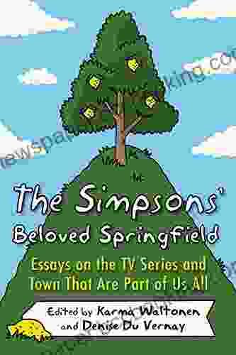 The Simpsons Beloved Springfield: Essays On The TV And Town That Are Part Of Us All