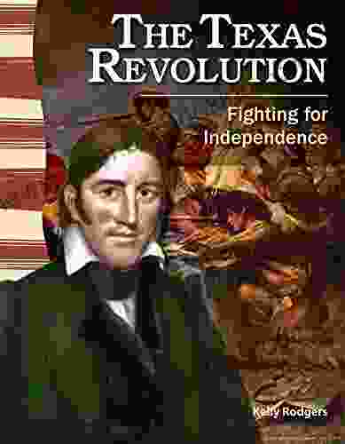 The Texas Revolution: Fighting For Independence (Social Studies Readers)