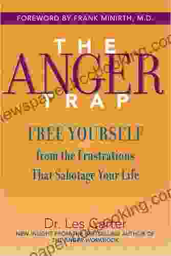 The Anger Trap: Free Yourself From The Frustrations That Sabotage Your Life