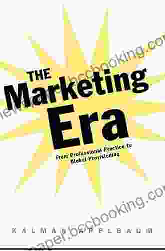 The Marketing Era: From Professional Practice To Global Provisioning