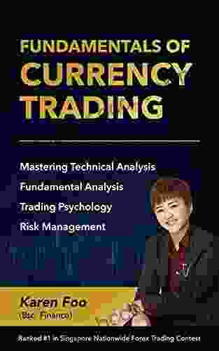 Fundamentals Of Currency Trading: Mastering Technical Analysis Fundamental Analysis Trading Psychology Risk Management