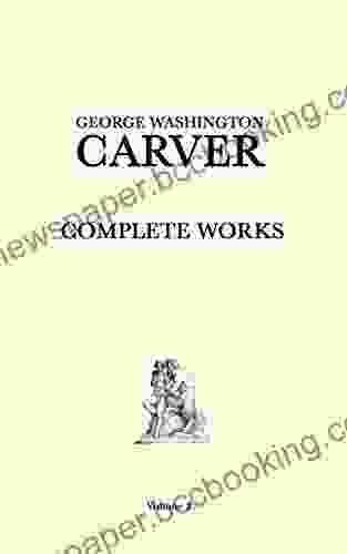 George Washington Carver Complete Works: Volume 2