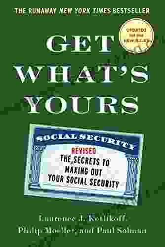 Get What S Yours: The Secrets To Maxing Out Your Social Security (The Get What S Yours Series)