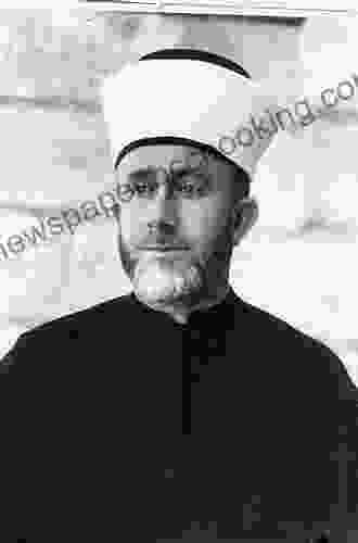 The Grand Mufti: Haj Amin Al Hussaini Founder Of The Palestinian National Movement