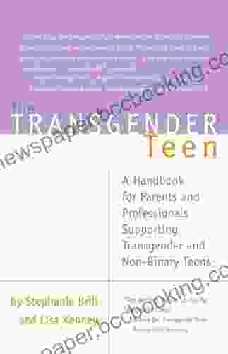 The Transgender Teen: A Handbook For Parents And Professionals Supporting Transgender And Non Binary Teens