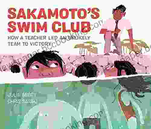 Sakamoto S Swim Club: How A Teacher Led An Unlikely Team To Victory