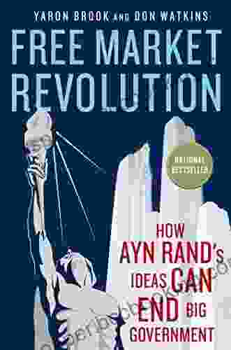 Free Market Revolution: How Ayn Rand S Ideas Can End Big Government