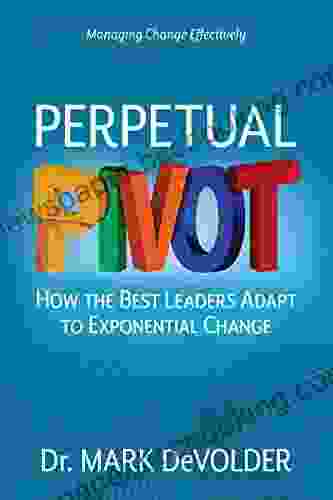Perpetual Pivot: How The Best Leaders Adapt To Exponential Change