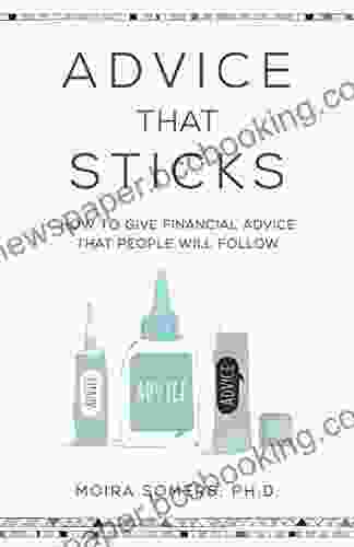 Advice That Sticks: How To Give Financial Advice That People Will Follow