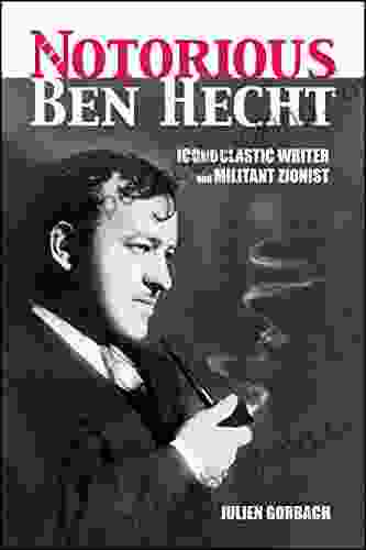 The Notorious Ben Hecht: Iconoclastic Writer And Militant Zionist