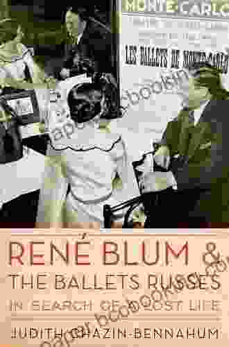 Rene Blum And The Ballets Russes: In Search Of A Lost Life