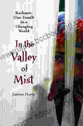 In The Valley Of Mist: Kashmir: One Family In A Changing World
