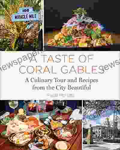 A Taste Of Coral Gables: Cookbook And Culinary Tour Of The City Beautiful