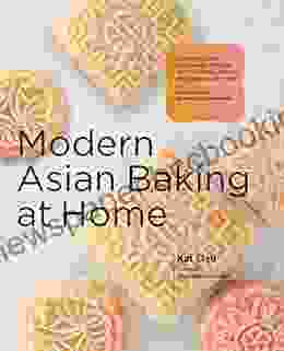 Modern Asian Baking At Home: Essential Sweet And Savory Recipes For Milk Bread Mooncakes Mochi And More Inspired By The Subtle Asian Baking Community
