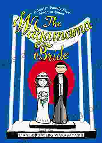 The Wagamama Bride: A Jewish Family Saga Made In Japan