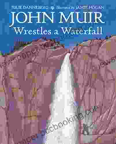 John Muir Wrestles A Waterfall