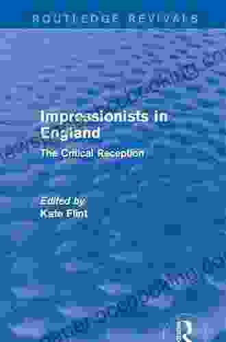 Impressionists In England (Routledge Revivals): The Critical Reception