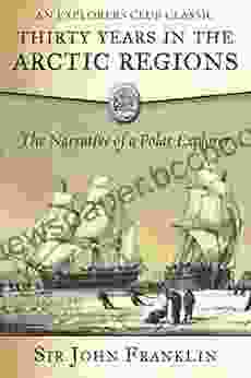 Thirty Years In The Arctic Regions: The Narrative Of A Polar Explorer (Explorers Club)