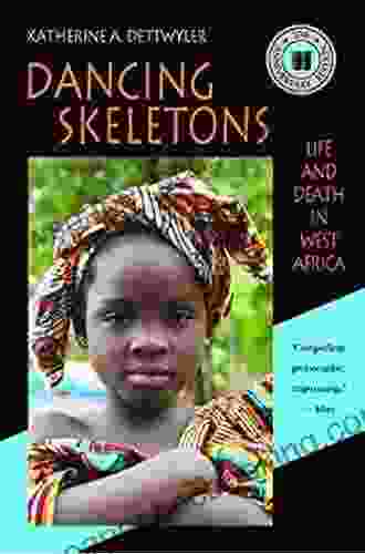Dancing Skeletons: Life And Death In West Africa 2oth Anniversary Edition