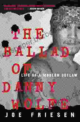 The Ballad Of Danny Wolfe: Life Of A Modern Outlaw