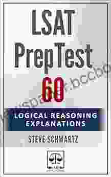 LSAT PrepTest 60: Logical Reasoning Explanations (LSAT PrepTest (Logical Reasoning Explanations))
