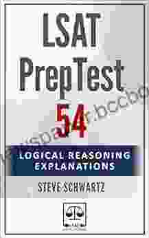 LSAT PrepTest 54: Logical Reasoning Explanations (LSAT PrepTest (Logical Reasoning Explanations))