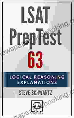 LSAT PrepTest 63: Logical Reasoning Explanations (LSAT PrepTest (Logical Reasoning Explanations))