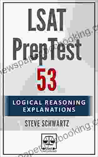LSAT PrepTest 53: Logical Reasoning Explanations (LSAT PrepTest (Logical Reasoning Explanations))