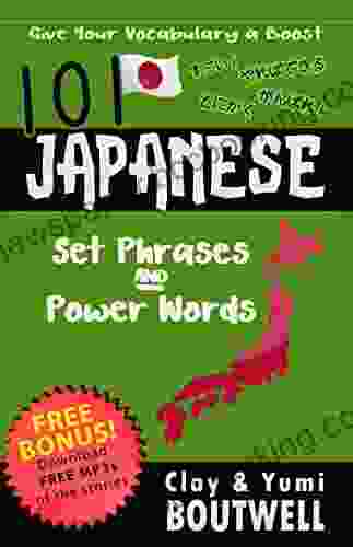 101 Japanese Set Phrases And Power Words: Give Your Vocabulary A Boost