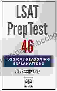 LSAT PrepTest 46: Logical Reasoning Explanations (LSAT PrepTest (Logical Reasoning Explanations))