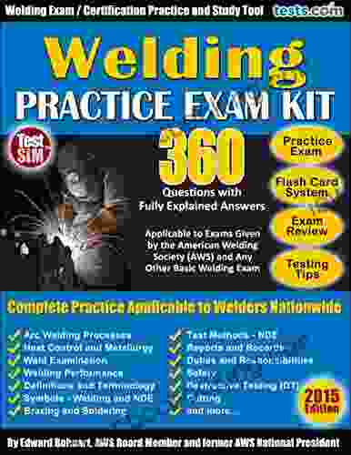 Welding Practice Exam 360 Questions With Fully Explained Answers: Welding Certification Study Flash Card Study System Test Review Testing Tips