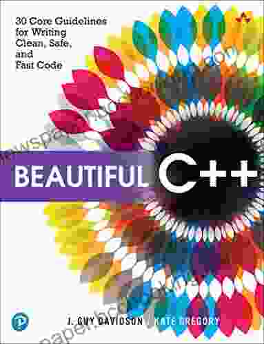 Beautiful C++: 30 Core Guidelines For Writing Clean Safe And Fast Code