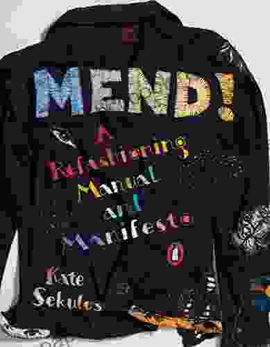 Mend : A Refashioning Manual And Manifesto