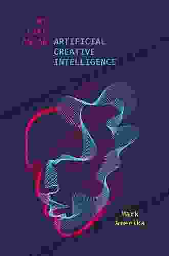 My Life As An Artificial Creative Intelligence (Sensing Media: Aesthetics Philosophy And Cultures Of Media)