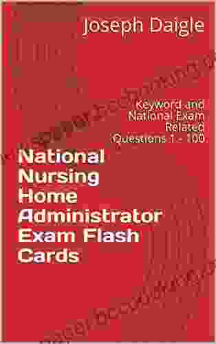 National Nursing Home Administrator Exam Flash Cards: Keyword And National Exam Related Questions 1 100