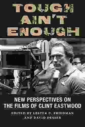 Tough Ain T Enough: New Perspectives On The Films Of Clint Eastwood