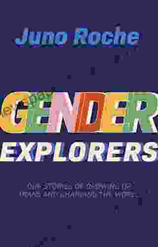 Gender Explorers: Our Stories Of Growing Up Trans And Changing The World