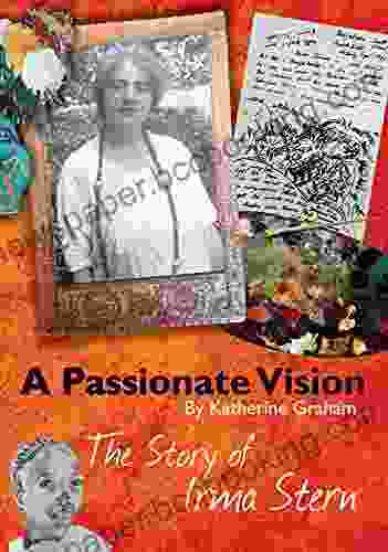 A Passionate Vision: The Story Of Irma Stern