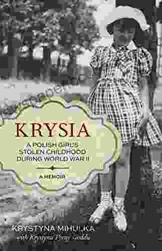 Krysia: A Polish Girl S Stolen Childhood During World War II